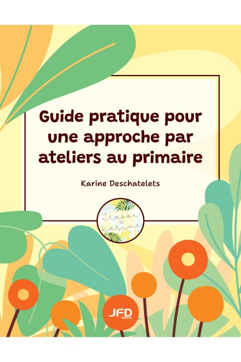 Guide pratique pour une approche par ateliers au primaire
