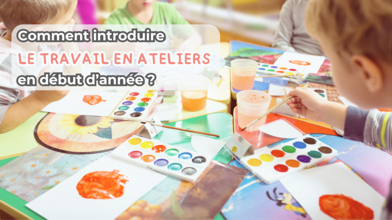 Lire la suite à propos de l’article Comment introduire les ateliers en début d’année ?